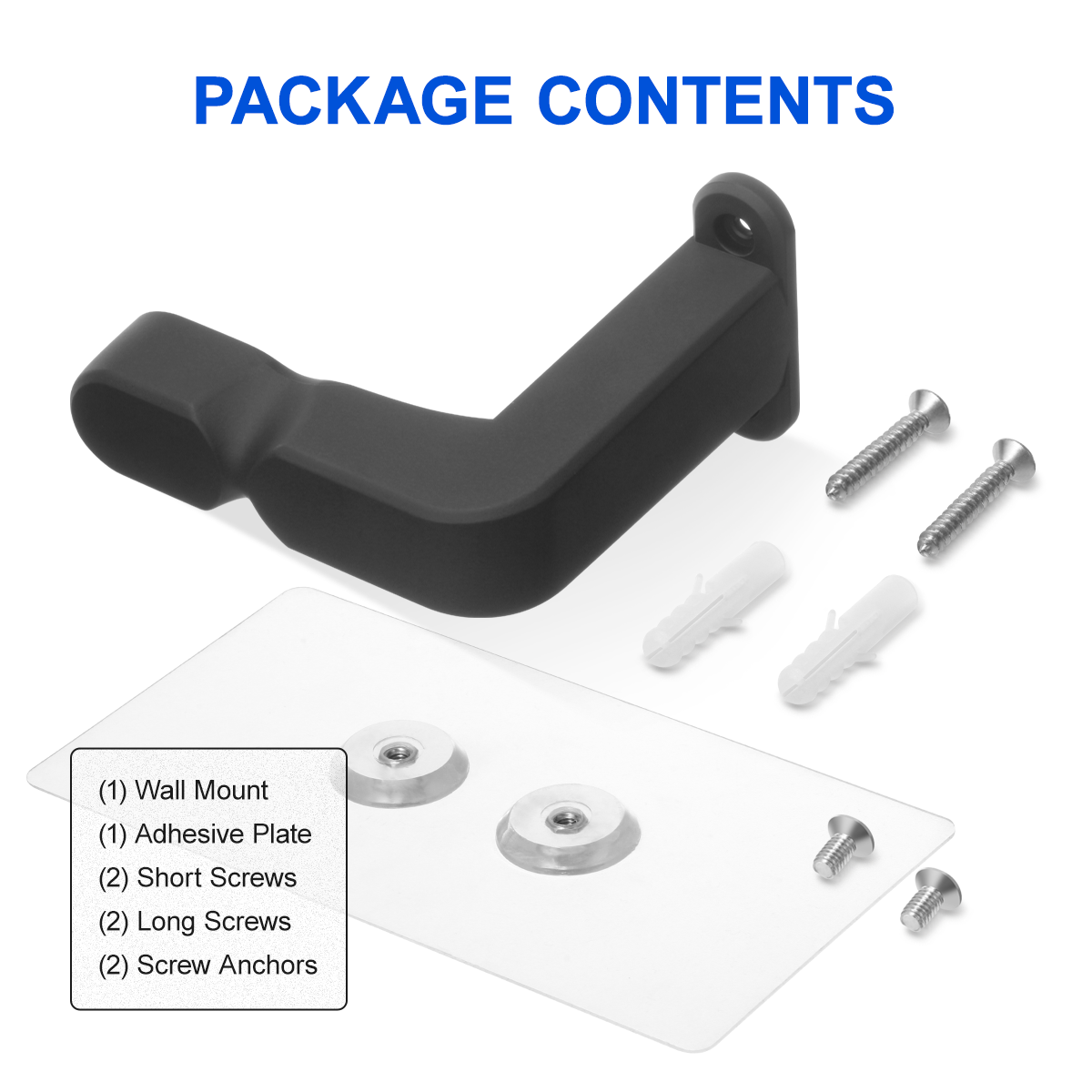 Wall Mount Holder package contents: wall mount, adhesive plate, short screws, long screws,screw anchors